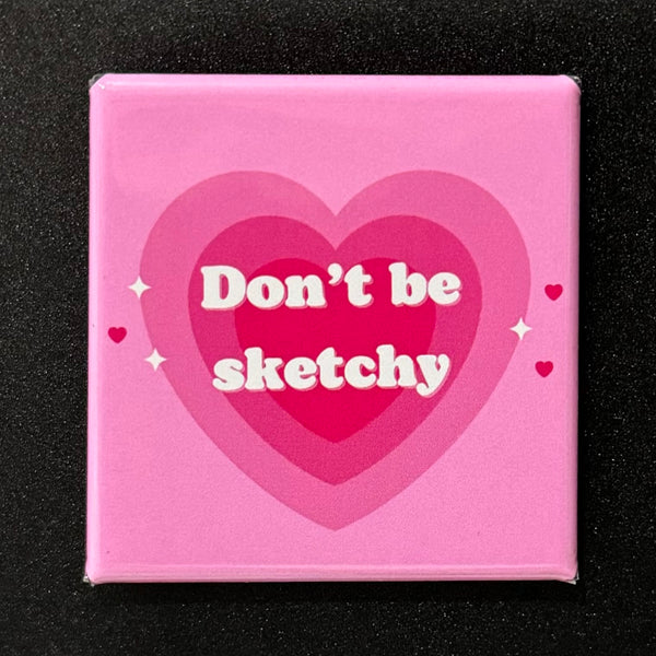 Don't Be Sketchy Magnet