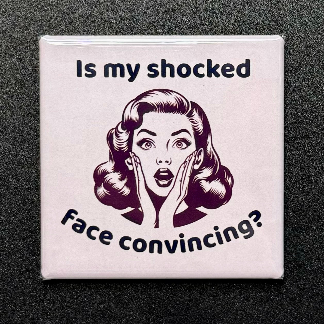 My Shocked Face Sarcastic Magnet