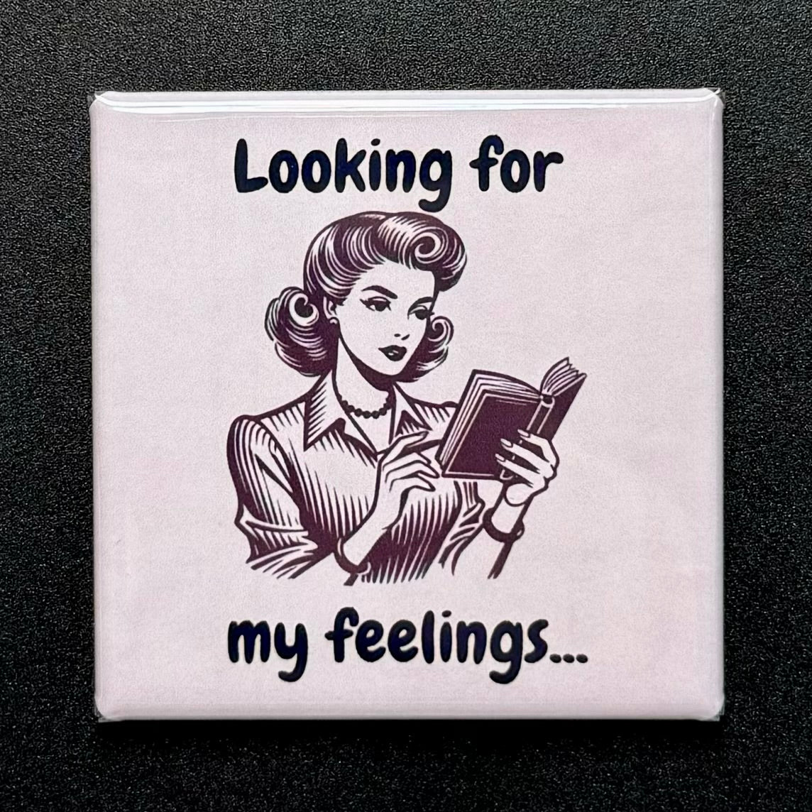 Looking for My Feelings Sarcastic Magnet