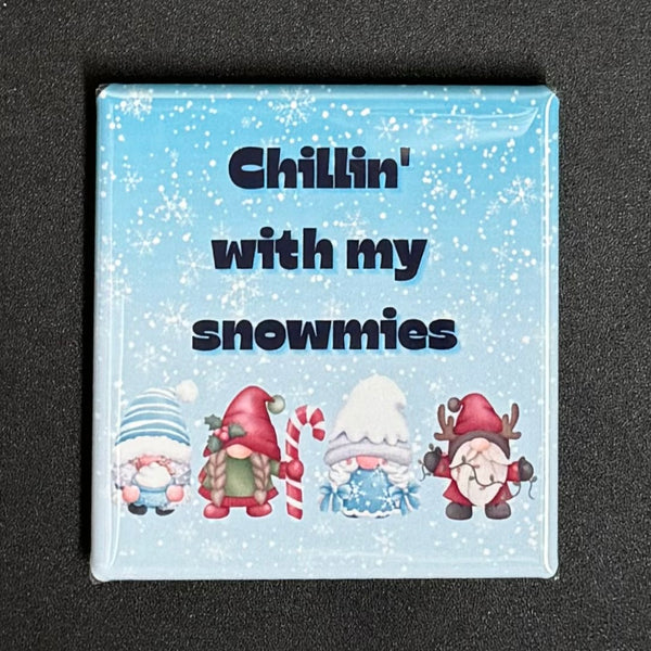 Chillin' With My Snowmies Magnet